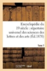 Encyclopedie Du Dix-Neuvieme Siecle: Repertoire Universel Des Sciences Des Lettres Tome 7 : Et Des Arts, Avec La Biographie Et de Nombreuses Gravures. - Book