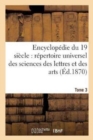 Encyclopedie Du Dix-Neuvieme Siecle: Repertoire Universel Des Sciences Des Lettres Tome 3 : Et Des Arts, Avec La Biographie Et de Nombreuses Gravures. - Book