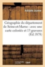G?ographie Du D?partement de Seine-Et-Marne: Avec Une Carte Colori?e Et 13 Gravures - Book