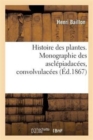 Histoire Des Plantes. Tome 10, Partie 3, Monographie Des Ascl?piadac?es, Convolvulac?es - Book