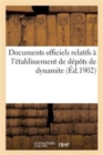 Documents Officiels Relatifs A l'Etablissement de Depots de Dynamite - Book