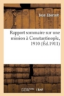Rapport Sommaire Sur Une Mission ? Constantinople, 1910 - Book