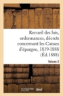 Recueil Des Lois, Ordonnances, Decrets Concernant Les Caisses d'Epargne, 1819-1888. Volume 2 - Book