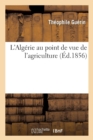 L'Algerie Au Point de Vue de l'Agriculture - Book