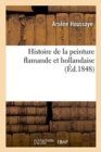 Histoire de la Peinture Flamande Et Hollandaise - Book