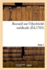 Recueil Sur l'Electricite Medicale. Tome 1 - Book