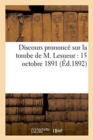 Discours Prononce Sur La Tombe de M. Lesueur: 15 Octobre 1891 - Book