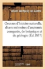 Oeuvres d'Histoire Naturelle de Goethe: Comprenant Divers M?moires d'Anatomie Compar?e, : de Botanique Et de G?ologie - Book
