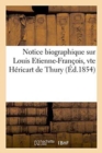 Notice Biographique Sur Louis Etienne-Francois, Vte Hericart de Thury, - Book