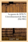 La Guerre de 1870-71. l'Investissement de Metz - Book