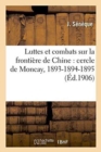 Luttes Et Combats Sur La Fronti?re de Chine: Cercle de Moncay, 1893-1894-1895 - Book
