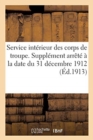 Service Interieur Des Corps de Troupe. Dispositions Diverses : Supplement Arrete A La Date Du 31 Decembre 1912 - Book