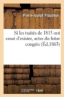 Si Les Trait?s de 1815 Ont Cess? d'Exister, Actes Du Futur Congr?s - Book