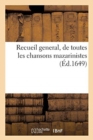 Recueil General, de Toutes Les Chansons Mazarinistes : Et Avec Plusieurs Qui n'Ont Point Estees Chantees - Book