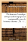 Dictionnaire Historique, Critique Et Bibliographique Contenant Les Vies Des Hommes Illustres Tome 27 - Book
