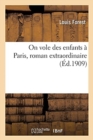 On Vole Des Enfants ? Paris, Roman Extraordinaire - Book