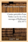 Contes : Pr?c?d?s d'Une Notice Sur La Vie Et Les Ouvrages d'Hoffmann - Book