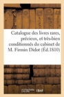 Catalogue Des Livres Rares, Precieux, Et Tres-Bien Conditionnes Du Cabinet de M. Firmin Didot - Book
