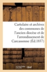 Cartulaire Et Archives Des Communes de l'Ancien Diocese : Et de l'Arrondissement Administratif de Carcassonne - Book