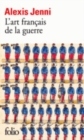 L'art francais de la guerre (Prix Goncourt 2011) - Book
