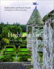 Highland Living : Landscape, Style, and Traditions of Scotland - Book