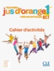 Nouveau Jus d'orange : Cahier d'activites 1 (A1.1) - Book