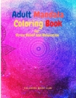 Adult Mandala Coloring Book for Stress Relief and Relaxation - Coloring Books for Adults Relaxation and Stress Relief - Book