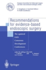 Recommendations for evidence-based endoscopic surgery : The updated EAES consensus development conferences - Book