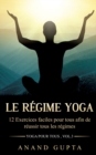 Le regime Yoga : 12 Exercices faciles pour tous afin de reussir tous les regimes (Yoga pour tous, Vol.3) - Book