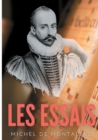 Essais : Une oeuvre majeure de Michel de Montaigne (1533-1592) - Book