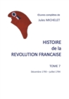 Histoire de la revolution francaise : Tome 7 decembre 1793 - juillet 1794 - Book