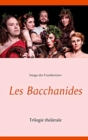 Les Bacchanides : Trilogie theatrale - Book