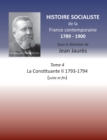 Histoire socialiste de la France contemporaine : Tome 4 La Constituante II 1793-1794 (suite et fin) - Book