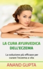La cura ayurvedica dell'eczema : La soluzione piu efficace per curare l'eczema a vita - Book