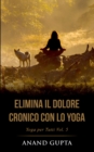 Elimina il Dolore Cronico con lo Yoga : Yoga per Tutti (Vol. 5) - Book