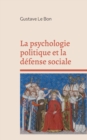 La psychologie politique et la defense sociale - Book