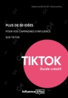 50 idees et ] pour vos campagnes d'influence sur TikTok : guide creatif - Book