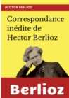 Correspondance inedite de Hector Berlioz - Book