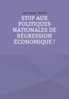 Stop aux politiques nationales de regression economique ! - Book