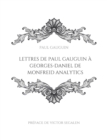 Lettres de Paul Gauguin a Georges-Daniel de Monfreid : La correspondance entre le peintre post-impressionniste et le peintre, sculpteur, graveur, ceramiste et maitre-verrier francais. - Book