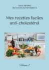 Mes recettes faciles anti-cholesterol : Volume 1. - Book
