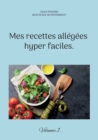 Mes recettes allegees hyper faciles. : Volume 1. - Book