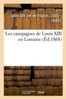 Les Campagnes de Louis XIII En Lorraine - Book