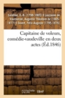 Capitaine de Voleurs, Com?die-Vaudeville En Deux Actes - Book