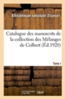 Catalogue Des Manuscrits de la Collection Des Melanges de Colbert. Tome I. Nos 1-343 - Book