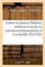 Lettres Au Docteur Robinet, M?decin Et Un de Ses Ex?cuteurs Testamentaires Et ? Sa Famille - Book