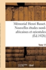 Memorial Henri Basset. Nouvelles Etudes Nord-Africaines Et Orientales, : Publiees Par l'Institut Des Hautes Etudes Marocaines. - Book
