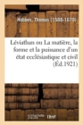 Leviathan Ou La Matiere, La Forme Et La Puissance d'Un Etat Ecclesiastique Et Civil - Book