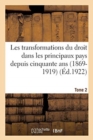 Les Transformations Du Droit Dans Les Principaux Pays Depuis Cinquante ANS (1869-1919) : Livre Du Cinquantenaire de la Societe de Legislation Comparee. Tome 2 - Book