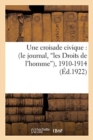 Une Croisade Civique: (Le Journal, Les Droits de l'Homme), 1910-1914 - Book
